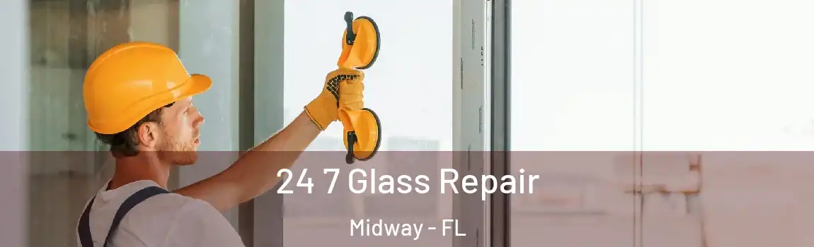 24 7 Glass Repair Midway - FL