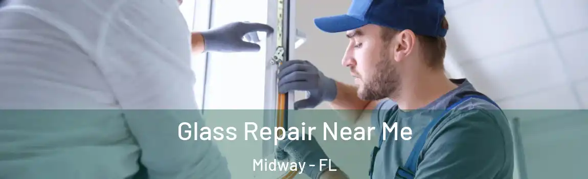  Glass Repair Near Me Midway - FL