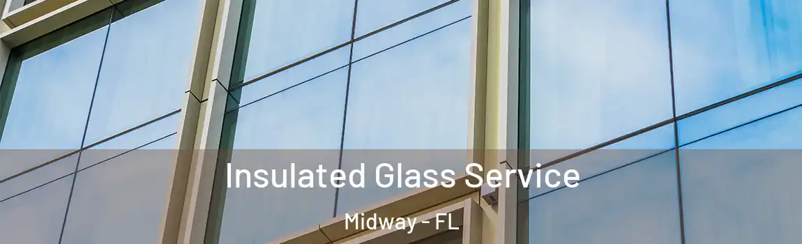 Insulated Glass Service Midway - FL