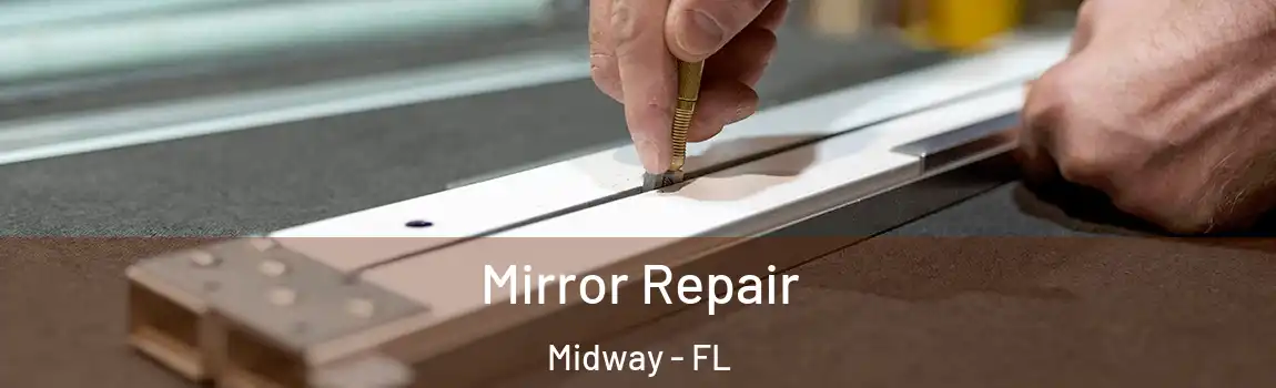  Mirror Repair Midway - FL
