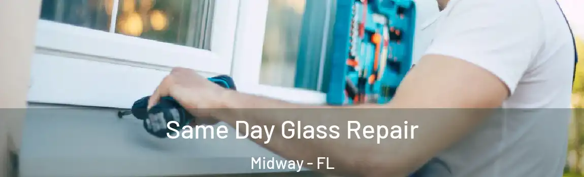 Same Day Glass Repair Midway - FL