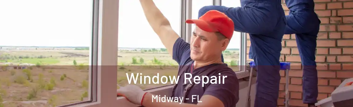 Window Repair Midway - FL